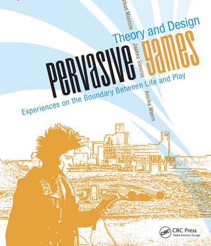 Pervasive games : Experiences on the boundary between life and play